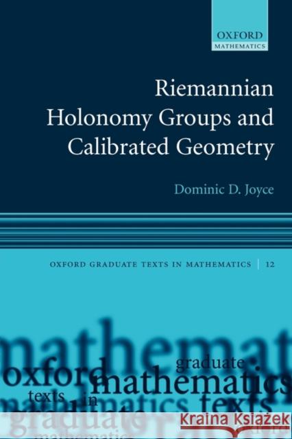 Riemannian Holonomy Groups and Calibrated Geometry Dominic David Joyce 9780199215591