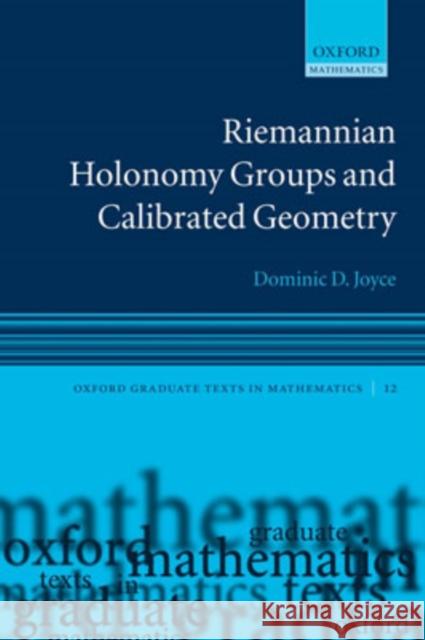 Riemannian Holonomy Groups and Calibrated Geometry Dominic David Joyce 9780199215607