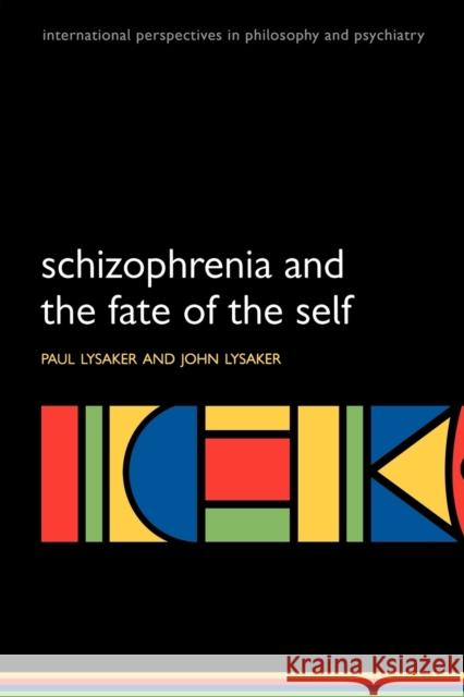 Schizophrenia and the Fate of the Self  Lysaker 9780199215768 0
