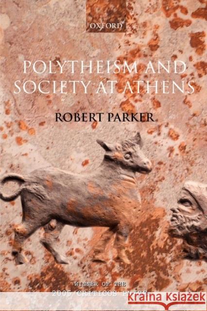Polytheism and Society at Athens Robert Parker 9780199216116 Oxford University Press, USA