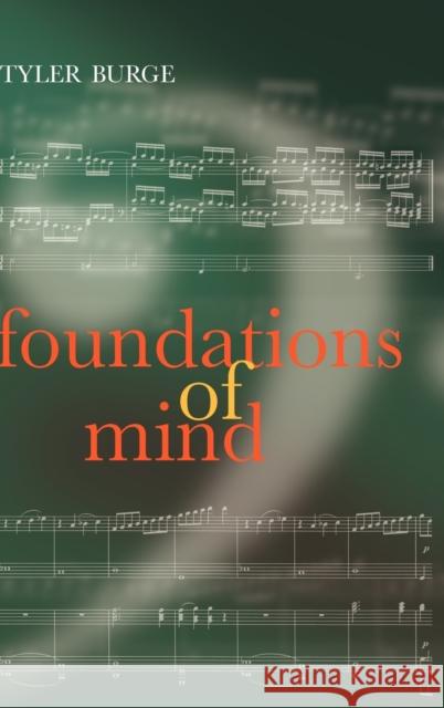 Foundations of Mind : Philosophical Essays, Volume 2 Tyler Burge 9780199216246 Oxford University Press, USA