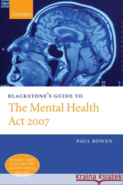 Blackstone's Guide to the Mental Health Amendment ACT 2006 Bowen, Paul 9780199217113 0