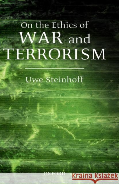 On the Ethics of War and Terrorism Uwe Steinhoff 9780199217373