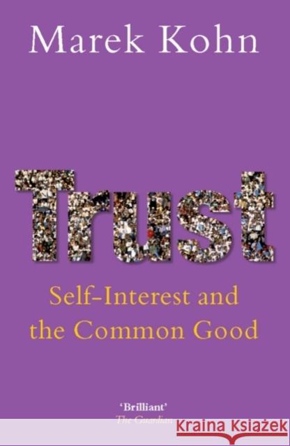 Trust: Self-Interest and the Common Good Kohn, Marek 9780199217922 0