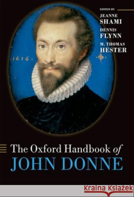 The Oxford Handbook of John Donne Jeanne Shami 9780199218608