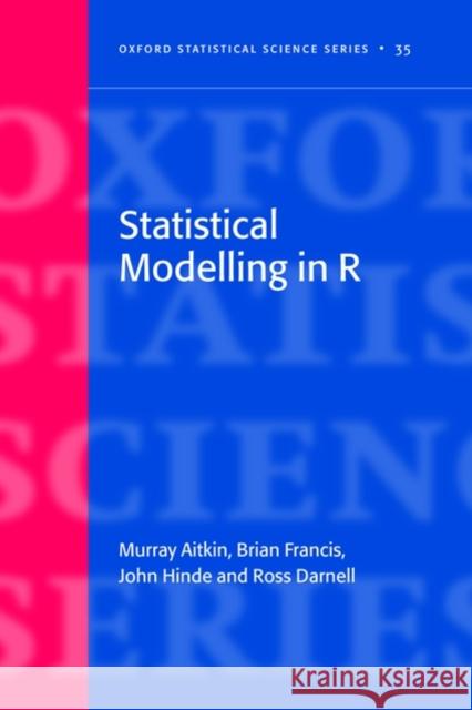 Statistical Modelling in R Murray Aitkin Brian Francis John Hinde 9780199219131 Oxford University Press, USA