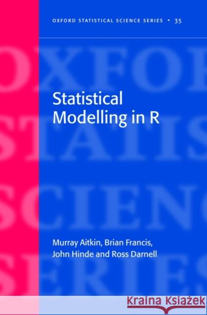 Statistical Modelling in R Murray Aitkin Brian Francis John Hinde 9780199219148