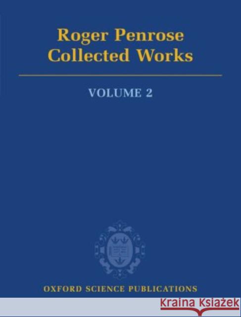 Roger Penrose: Collected Works: Volume 2: 1968-1975 Penrose, Roger 9780199219377