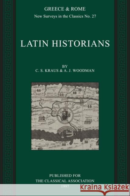 Latin Historians C. S. Kraus A. J. Woodman Christina Shuttleworth Kraus 9780199222933 Oxford University Press