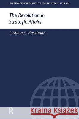 The Revolution in Strategic Affairs Lawrence Freedman   9780199223695 Taylor & Francis