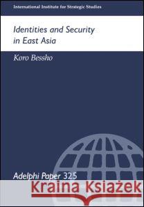 Identities and Security in East Asia Koro Bessho Koro Bessho  9780199224210 Taylor & Francis