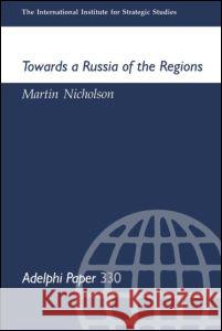 Towards a Russia of the Regions Martin Nicholson Martin Nicholson  9780199224746 Taylor & Francis