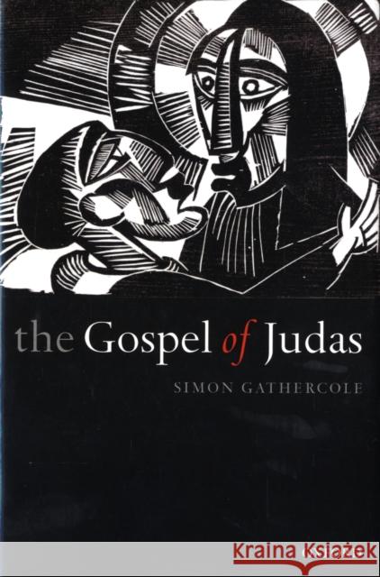 The Gospel of Judas: Rewriting Early Christianity Gathercole, Simon 9780199225842