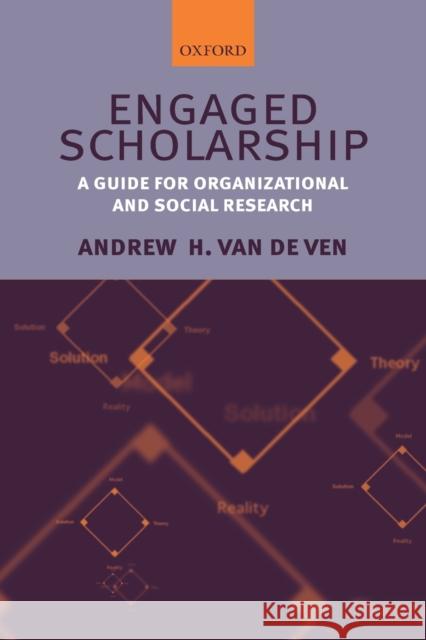 Engaged Scholarship: A Guide for Organizational and Social Research Andrew H. (Vernon H. Heath Professor of Organizational Innovation and Change, Carlson School of Management, University o 9780199226306