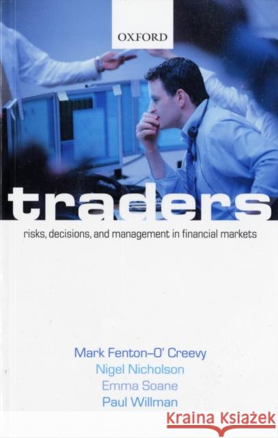 Traders: Risks, Decisions, and Management in Financial Markets Fenton-O'Creevy, Mark 9780199226450