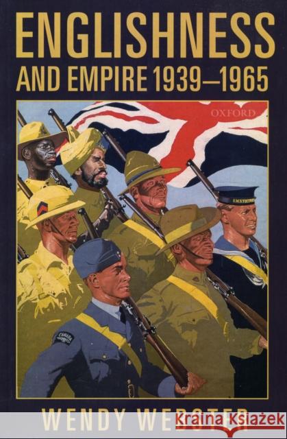 Englishness and Empire 1939-1965 Wendy Webster 9780199226641