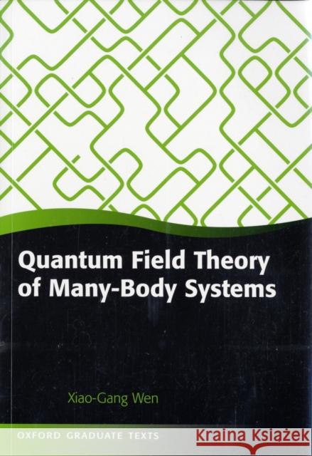 Quantum Field Theory of Many-Body Systems: From the Origin of Sound to an Origin of Light and Electrons Wen, Xiao-Gang 9780199227259 Oxford University Press