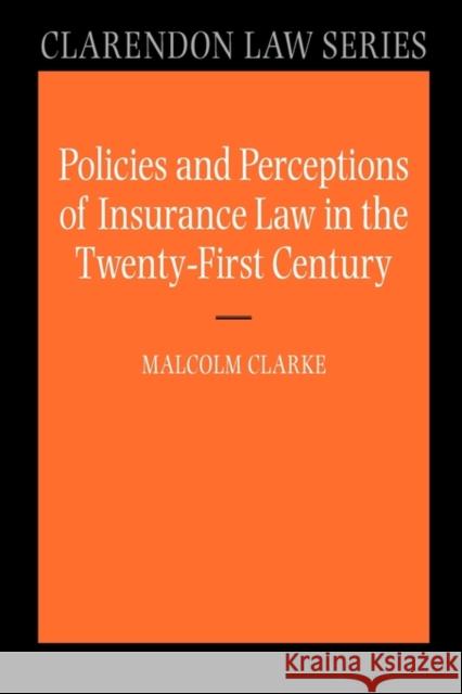Policies and Perceptions of Insurance Law in the Twenty First Century Malcolm Clarke 9780199227648 0