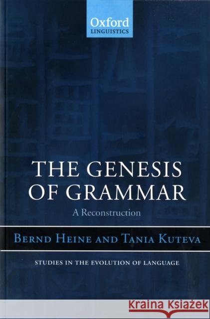 The Genesis of Grammar: A Reconstruction Heine, Bernd 9780199227778