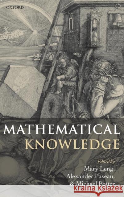 Mathematical Knowledge Mary Leng Alexander Paseau Micheal Potter 9780199228249 Oxford University Press, USA