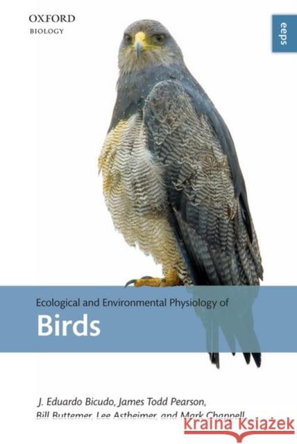 Ecological and Environmental Physiology of Birds J. Eduardo P. W. Bicudo William A. Buttemer Mark A. Chappell 9780199228447 Oxford University Press, USA