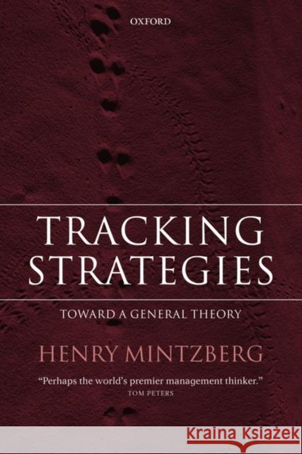 Tracking Strategies: ...Towards a General Theory Mintzberg, Henry 9780199228508