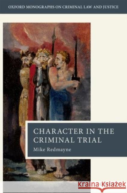 Character Evidence in the Criminal Trial Redmayne, Mike 9780199228898 Oxford University Press, USA