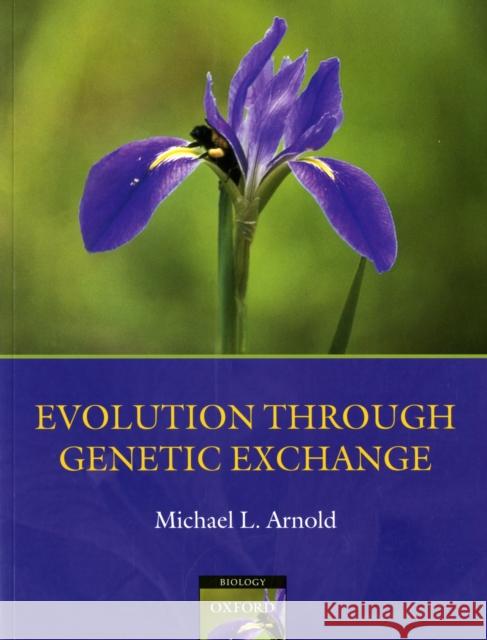 Evolution Through Genetic Exchange Arnold, Michael L. 9780199229031 Oxford University Press, USA