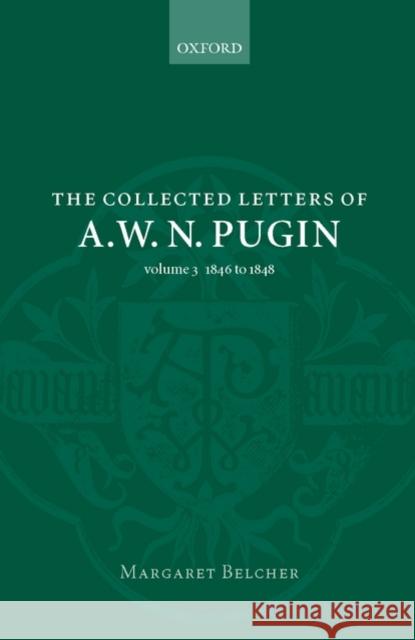 Collected Letters Pugin Vol 3 Clpug C Belcher 9780199229161