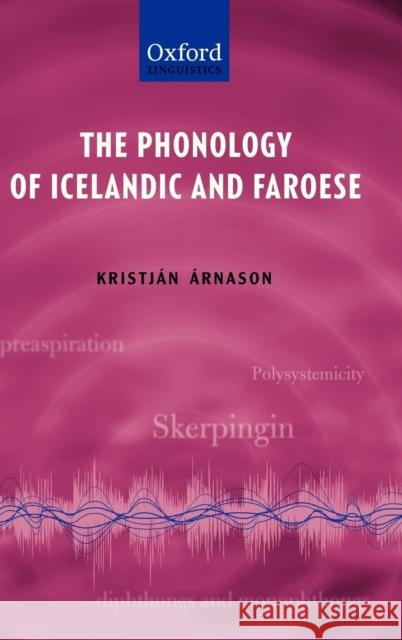 The Phonology of Icelandic and Faroese Kristjan Arnason 9780199229314 Oxford University Press, USA