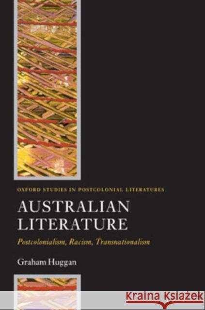 Australian Literature: Postcolonialism, Racism, Transnationalism Huggan, Graham 9780199229673 OXFORD UNIVERSITY PRESS