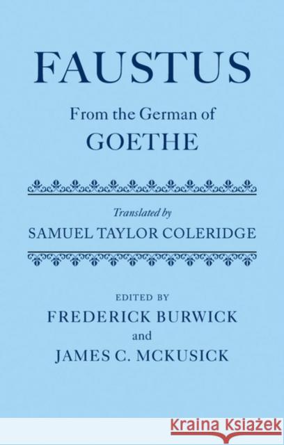 Faustus: From the German of Goethe Translated by Samuel Taylor Coleridge Burwick, Frederick 9780199229680 OXFORD UNIVERSITY PRESS
