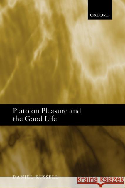 Plato on Pleasure and the Good Life Daniel Russell 9780199229796