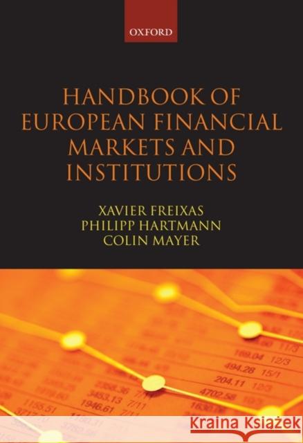 Handbook of European Financial Markets and Institutions Xavier Freixas Philipp Hartmann Colin Mayer 9780199229956