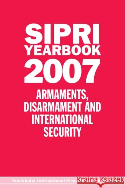 Sipri Yearbook 2007: Armaments, Disarmament, and International Security Stockholm International Peace Research I 9780199230211