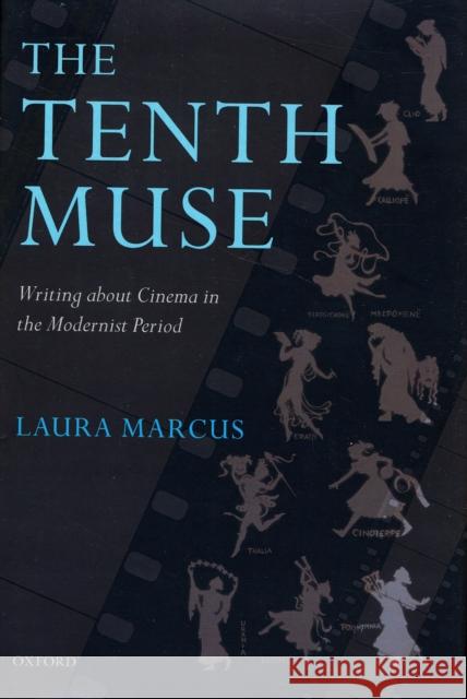 The Tenth Muse: Writing about Cinema in the Modernist Period Marcus, Laura 9780199230273