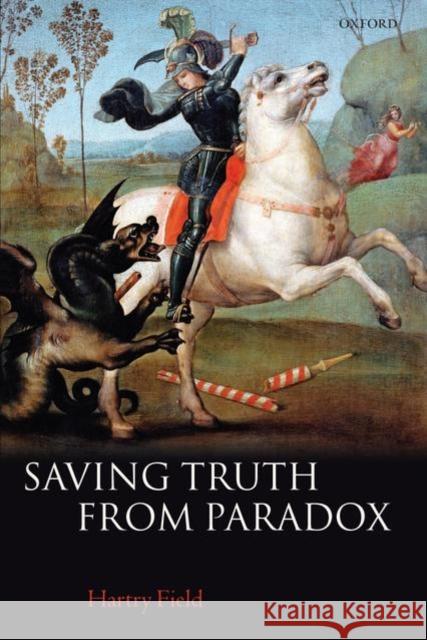 Saving Truth from Paradox Field, Hartry 9780199230747 0