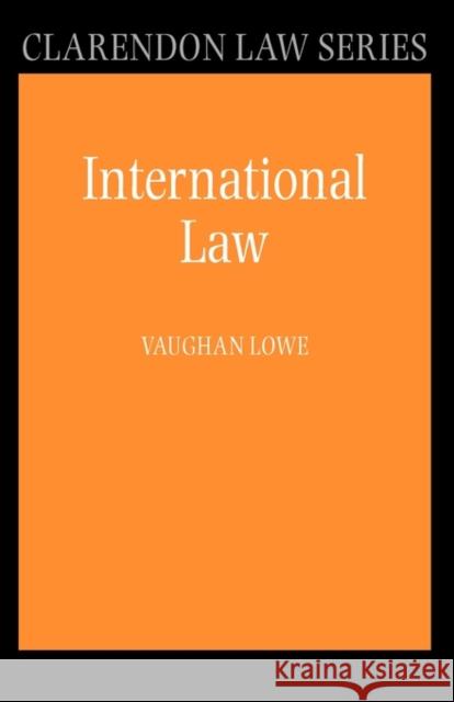 International Law Vaughan Lowe A. V. Lowe 9780199230839