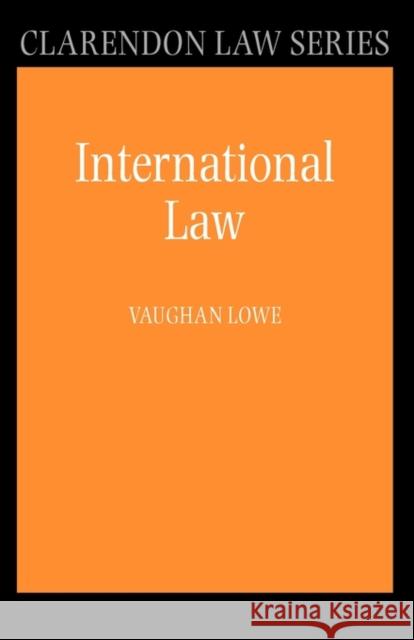 International Law Vaughan Lowe A. V. Lowe 9780199230839 Oxford University Press, USA