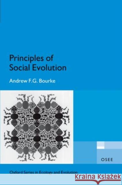Principles of Social Evolution Andrew F. G. Bourke 9780199231157 Oxford University Press, USA