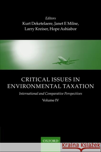 Critical Issues in Environmental Taxation: Volume IV: International and Comparative Perspectives Deketelaere, Kurt 9780199231263 OXFORD UNIVERSITY PRESS