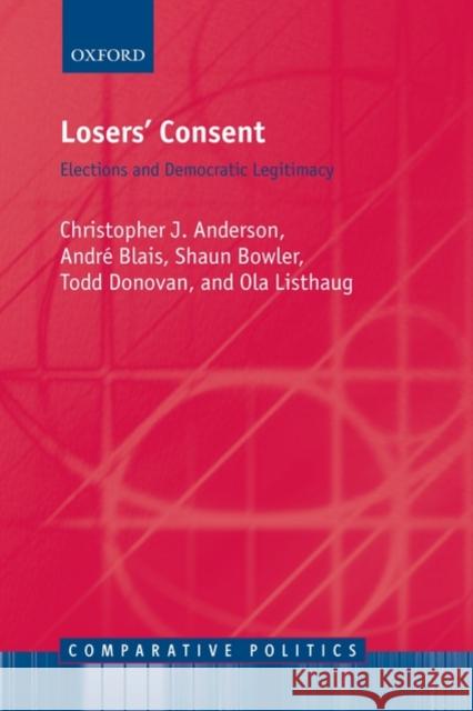 Losers' Consent: Elections and Democratic Legitimacy Anderson, Christopher J. 9780199232000