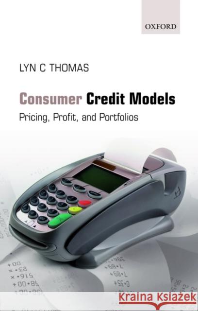 Consumer Credit Models: Pricing, Profit, and Portfolios Thomas, Lyn C. 9780199232130 Oxford University Press, USA