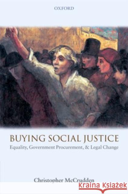 Buying Social Justice: Equality, Government Procurement & Legal Change McCrudden, Christopher 9780199232420 Oxford University Press, USA