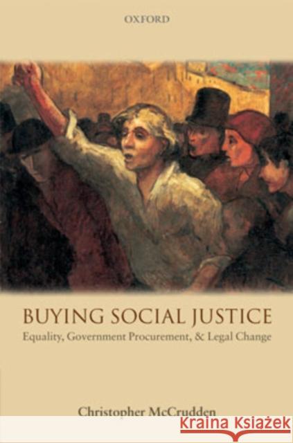 Buying Social Justice: Equality, Government Procurement & Legal Change McCrudden, Christopher 9780199232437 Oxford University Press, USA
