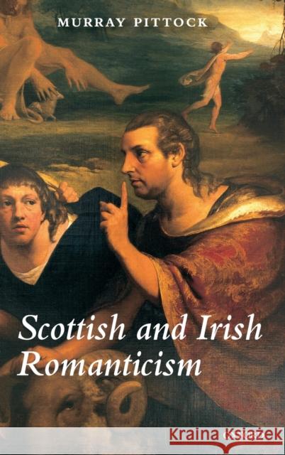 Scottish and Irish Romanticism Murray Pittock 9780199232796 OXFORD UNIVERSITY PRESS