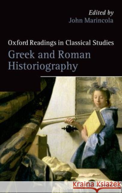 Greek and Roman Historiography John Marincola 9780199233496 Oxford University Press, USA