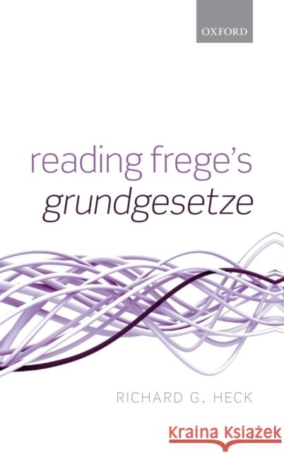 Reading Frege's Grundgesetze Richard G Heck 9780199233700 0