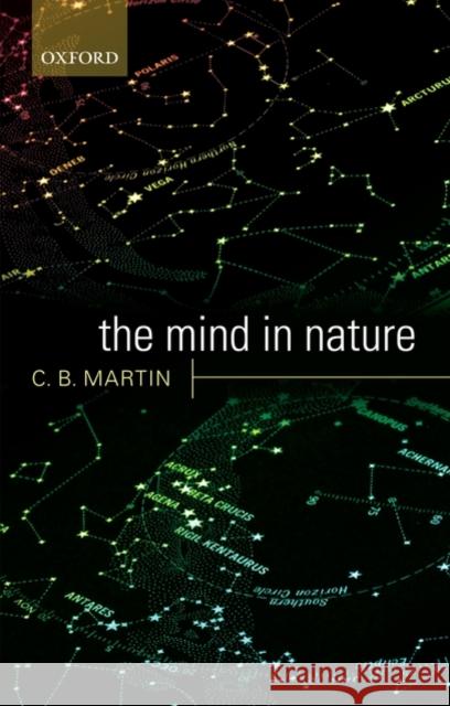 The Mind in Nature C. B. Martin 9780199234103 Oxford University Press, USA