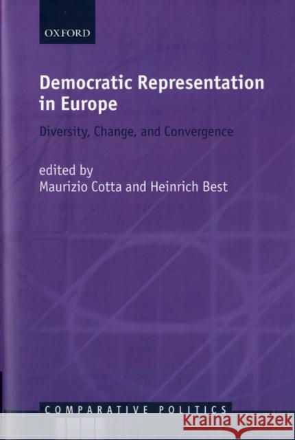 Democratic Representation in Europe: Diversity, Change, and Convergence Cotta, Maurizio 9780199234202 Oxford University Press, USA